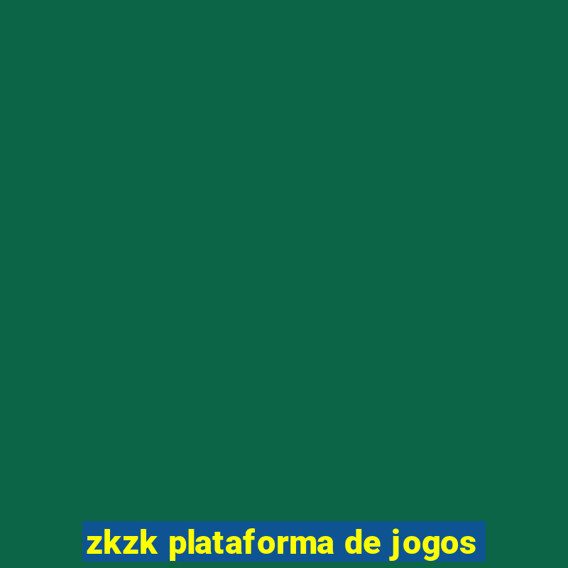 zkzk plataforma de jogos